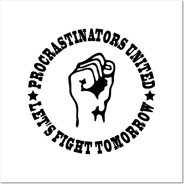 Procrastinators united let's fight tomorrow Wall Art by wamtees